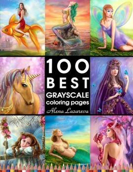 Paperback 100 BEST GRAYSCALE coloring pages by Alena Lazareva: Perfect Gift for Coloring Book Fans. Coloring Book for Adults Book