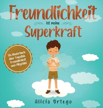 Hardcover Freundlichkeit ist meine Superkraft: Ein Kinderbuch über Empathie, Freundlichkeit und Mitgefühl [German] Book