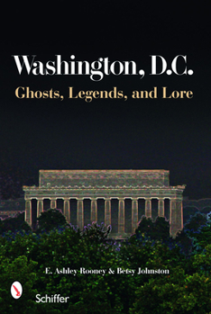 Paperback Washington, D.C.: Ghosts, Legends, and Lore Book
