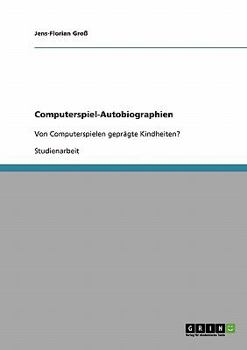 Paperback Computerspiel-Autobiographien: Von Computerspielen geprägte Kindheiten? [German] Book