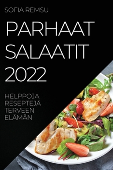 Paperback Parhaat Salaatit 2022: Helppoja Reseptejä Terveen Elämän [Finnish] Book