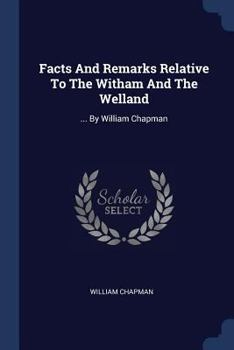 Paperback Facts And Remarks Relative To The Witham And The Welland: ... By William Chapman Book