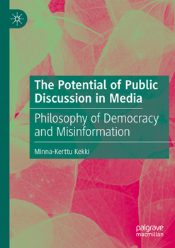 The Potential of Public Discussion in Media: Philosophy of Democracy and Misinformation