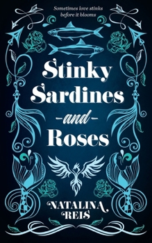 Stinky Sardines and Roses