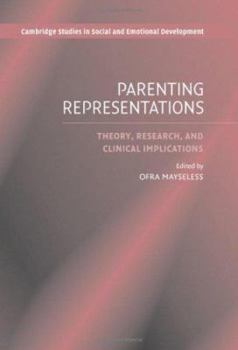 Parenting Representations: Theory, Research, and Clinical Implications - Book  of the Cambridge Studies in Social and Emotional Development