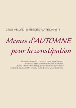 Menus d'automne pour la constipation (Savoir quoi manger, tout simplement...)