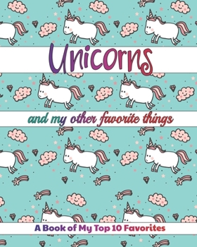 Paperback Unicorns and My Other Favorite Things: Record Your Top 10s With Prompted Lists Plus Blank Lists to Make Your Own Book