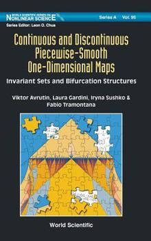 Hardcover Continuous and Discontinuous Piecewise-Smooth One-Dimensional Maps: Invariant Sets and Bifurcation Structures Book