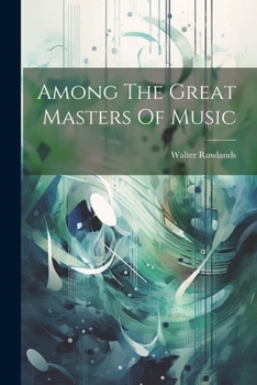 Paperback Among The Great Masters Of Music Book