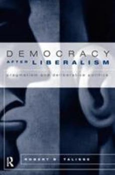 Paperback Democracy After Liberalism: Pragmatism and Deliberative Politics Book