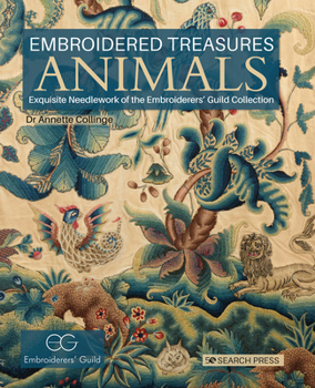 Hardcover Embroidered Treasures: Animals: Exquisite Needlework of the Embroiderers' Guild Collection Book
