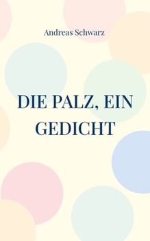 Paperback Die Palz, ein Gedicht: Geschichte in pälzer Mundart [German] Book