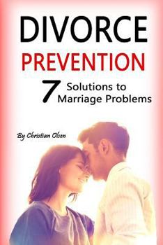 Paperback Divorce Prevention: Prevent Divorce and Solve 7 Marriage Problems (Marriage Problems, Preventing Divorce, Marriage and Divorce, Marriage T Book