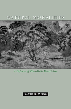 Hardcover Natural Moralities: A Defense of Pluralistic Relativism Book