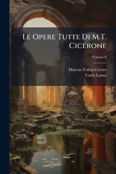 Paperback Le Opere Tutte Di M.T. Cicerone: Con Le Versioni a Fronte; Volume 6 [Italian] Book