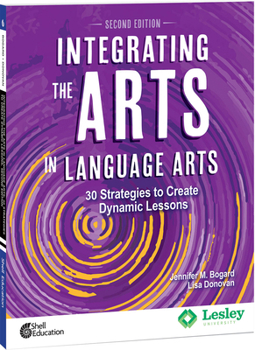 Paperback Integrating the Arts in Language Arts: 30 Strategies to Create Dynamic Lessons Book