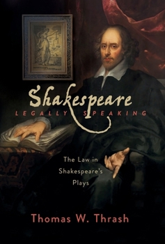 Hardcover Shakespeare Legally Speaking: The Law in Shakespeare's Plays Book