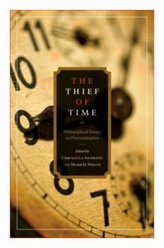 Hardcover Thief of Time: Philosophical Essays on Procrastination Book