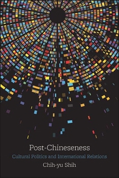 Paperback Post-Chineseness: Cultural Politics and International Relations Book