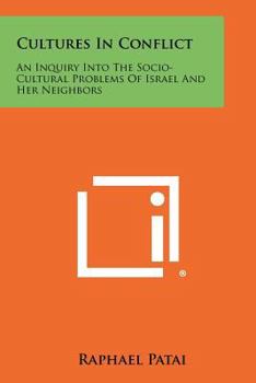 Paperback Cultures in Conflict: An Inquiry Into the Socio-Cultural Problems of Israel and Her Neighbors Book