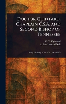 Hardcover Doctor Quintard, Chaplain C.S.A. and Second Bishop of Tennessee Book