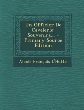 Paperback Un Officier de Cavalerie: Souvenirs... - Primary Source Edition [French] Book