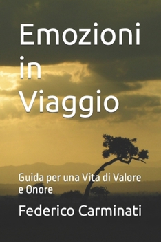 Paperback Emozioni in Viaggio: Guida per una Vita di Valore e Onore [Italian] Book