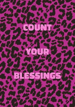 Paperback Count Your Blessings: Pink Leopard Print Notebook With Inspirational and Motivational Quote (Animal Fur Pattern). College Ruled (Lined) Jour Book