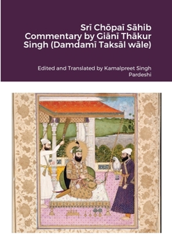 Paperback Sr&#299; Ch&#333;pa&#299; S&#257;hib Commentary by Gi&#257;n&#299; Th&#257;kur Singh (Damdam&#299; Taks&#257;l w&#257;le) Book