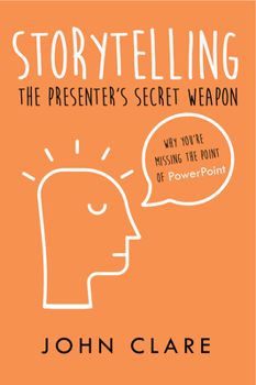 Paperback Storytelling: The Presenter's Secret Weapon Book