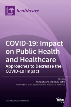 Hardcover Covid-19: Impact on Public Health and Healthcare: Impact on Public Health and Healthcare Approaches to Decrease the COVID-19 Imp Book