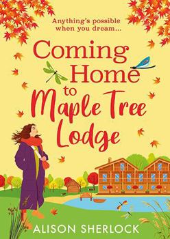 Coming Home to Maple Tree Lodge: Start a BRAND NEW cosy, feel-good series from Alison Sherlock for 2025 (The Inn on the Lake)