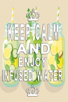 Paperback Keep Calm and enjoy infused water Notebook: healthy Notebook graph paper 120 pages 6x9 perfect as math book, sketchbook, workbook and diary Book