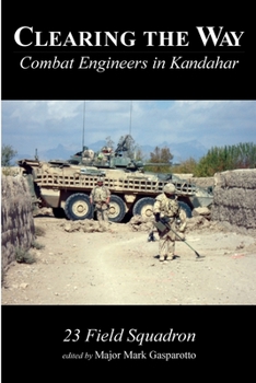 Paperback Clearing the Way: Combat Engineers in Kandahar Book