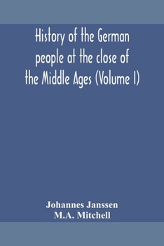Paperback History of the German people at the close of the Middle Ages (Volume I) Book