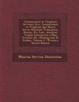 Paperback Commentarii in Virgilium Serviani; Sive, Commentarii in Virgilium Qui Mauro Servio Honorato Tribuuntur, Recens. H.a. Lion. Accedunt Virgilii Interpret [Latin] Book