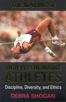 Paperback The Making of High Performance Athletes: Discipline, Diversity, and Ethics Book