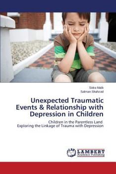 Paperback Unexpected Traumatic Events & Relationship with Depression in Children Book