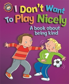 Paperback Our Emotions and Behaviour: I Don't Want to Play Nicely: A b Book