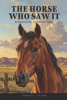 Paperback The Horse Who Saw It: A NeuroLink Universe Story Book