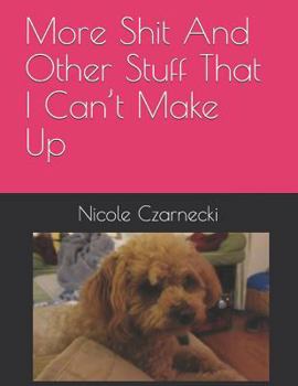 Paperback More Shit And Other Stuff That I Can't Make Up Book