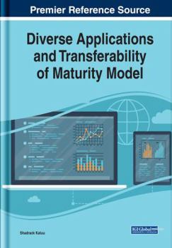 Hardcover Diverse Applications and Transferability of Maturity Models Diverse Applications and Transferability of Maturity Models Book
