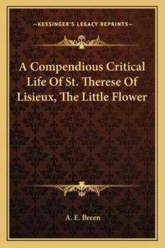 Paperback A Compendious Critical Life Of St. Therese Of Lisieux, The Little Flower Book