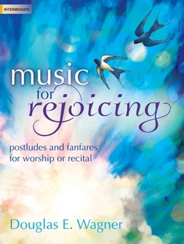 Paperback Music for Rejoicing: Postludes and Fanfares for Worship or Recital Book
