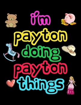 Paperback I'm Payton Doing Payton Things: 2020 Kids Planners for Girls Named Payton Book