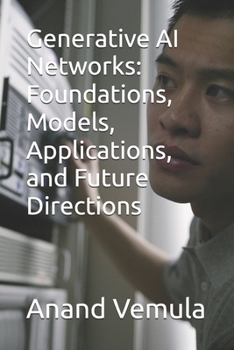 Paperback Generative AI Networks: Foundations, Models, Applications, and Future Directions Book