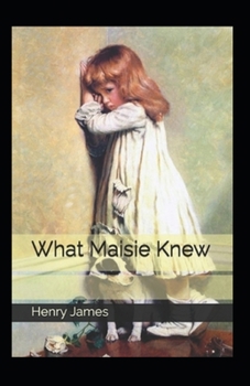 Paperback What Maisie Knew I(llustrated ecition) Book