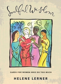 Cards Soulful Wisdom: Cards for Women Who Do Too Much Book