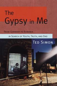 Hardcover The Gypsy in Me: From Germany to Romania in Search of Youth, Truth, and Dad Book