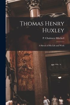 Paperback Thomas Henry Huxley: A Sketch of His Life and Work Book